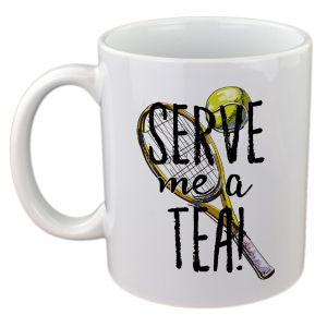 Serve me a Tea Fun Tennis Fans Mug